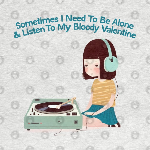Sometimes I Need To Be Alone & Listen To MBV by DankFutura